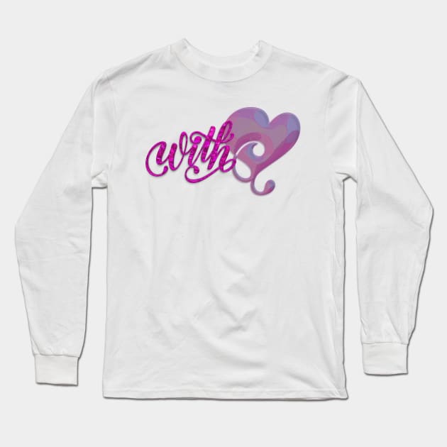 With Love Long Sleeve T-Shirt by machare